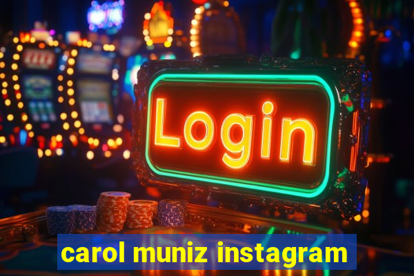 carol muniz instagram